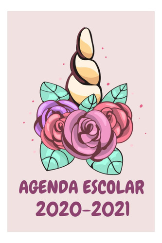 Libro Agenda Escolar 2020 2021 Unicornio: Planificador 2020