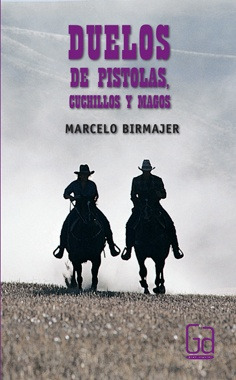 Duelos De Pistolas, Cuchillos Y Magos - Marcelo Birmajer