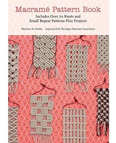 Libro Macrame Pattern Book: Includes Over 70 Knots And Sma