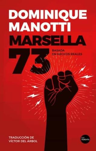 Marsella 73: Basada En Hechos Reales, De Dominique Manotti. Editorial Ediciones Versatil En Español