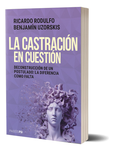 La Castración En Cuestión, De Ricardo Rodulfo Y Benjamín Uzorskis|. Editorial Paidós, Tapa Blanda En Español, 2024