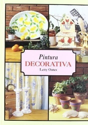 Pintura Decorativa - Oates, Letty, de OATES, LETTY. Editorial AGATA en español