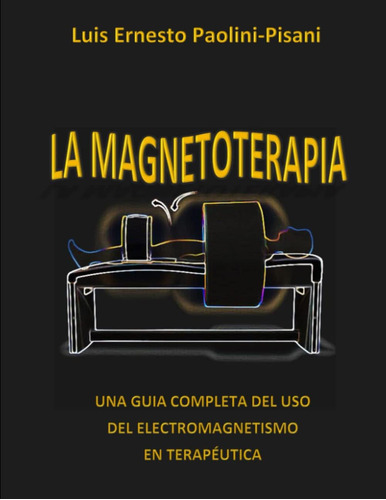 Libro: La Magnetoterapia: Una Guia Completa Del Uso Del Elec