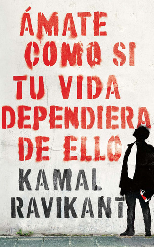 Amate Como Si Tu Vida Dependiera De Eso, De Kamal Ravikant. Editorial Harper Collins Español, Tapa Blanda En Español, 2020