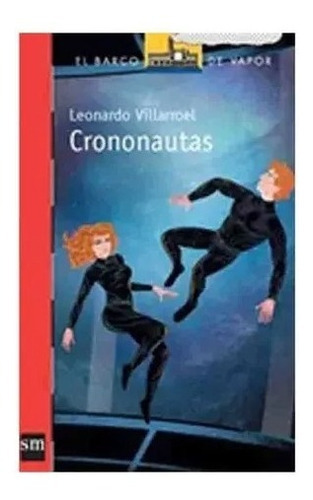 Crononautas, De Leonardo Villarroel. Editorial Sm En Español