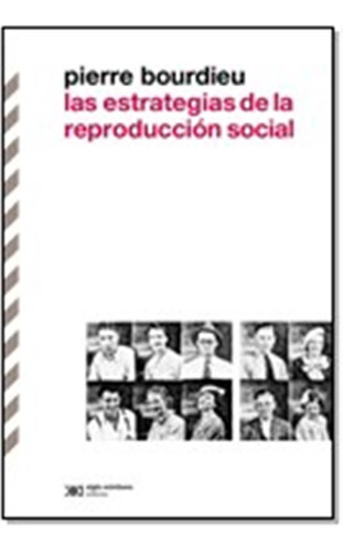 Las Estrategias De La Reproduccion Social - Borudieu -xxi