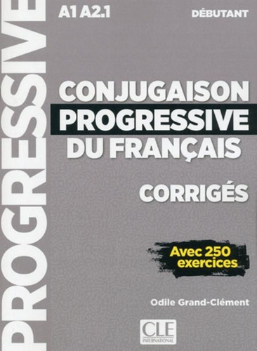 Conjugaison progressive du francais - Niveau debutant - Corrigés, de Odile, Grand-Clement. Editora Distribuidores Associados De Livros S.A., capa mole em francês, 2018