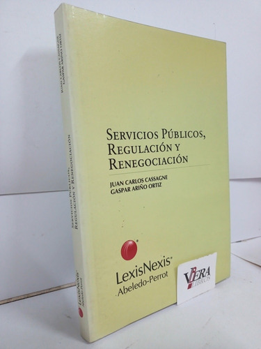 Servicios Públicos, Regulación Y Renegociación - Cassagne J.