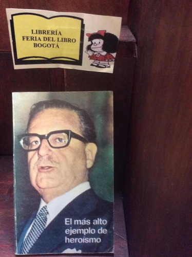 Salvador Allende - El Más Alto Ejemplo De Heroísmo - Chile