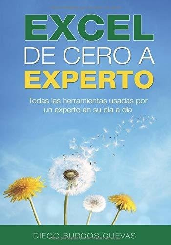 Excel De Cero A Experto Todas Las Herramientas..., De Burgos Cuevas, Di. Editorial Independently Published En Español