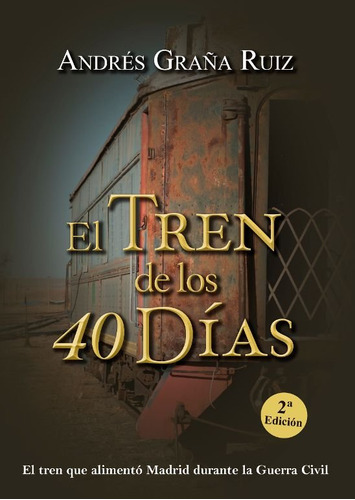 Libro El Tren De Los 40 Dias - Graã¿a Ruiz, Andres