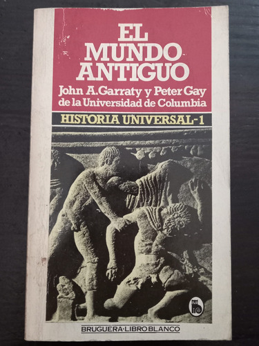 El Mundo Antiguo ][ Historia Universal 1 | Garraty, Gay