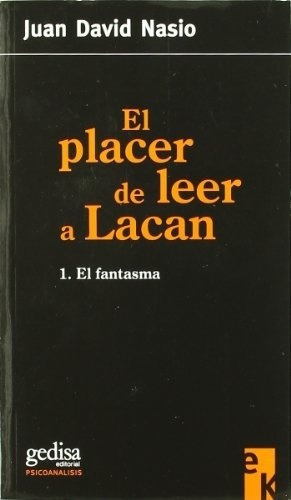 Placer De Leer A Lacan, El, De Juan David Nasio. Editorial Gedisa En Español