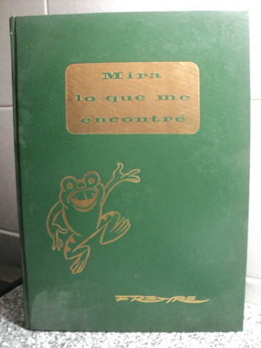 Mira Lo Que Me Encontre Freyre 1958 Firmado Y Dedic Columba