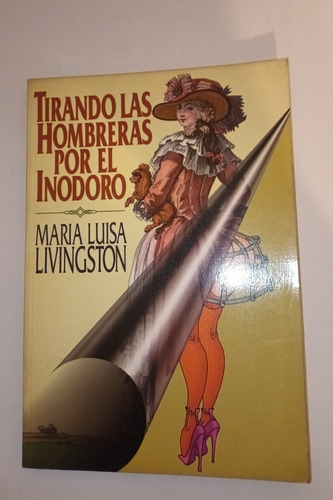 Tirando Las Hombreras Por El Inodoro De María L. Livingston