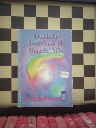 Dando La Bienvenida Al Alma Del Niño-jill E.hopkins