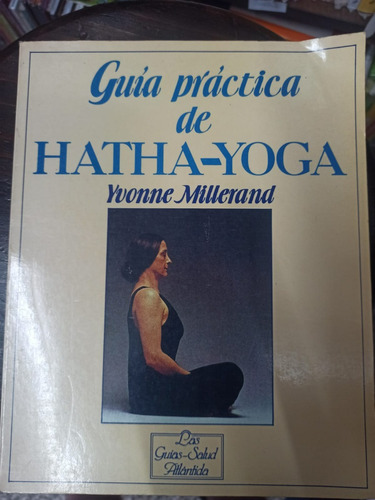 Guía Práctica De Hatha-yoga / Yvonne Millerand / Enviamos