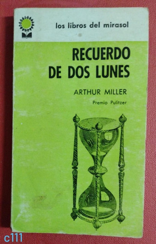 Arthur Miller / Recuerdo De Dos Lunes / Mirasol