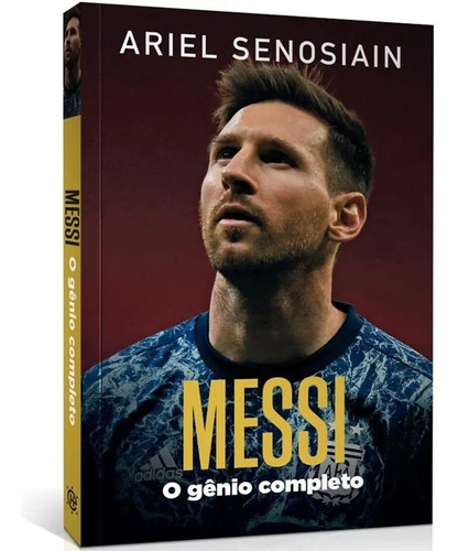 Livro Messi | O Gênio Completo | Ariel Senosiain