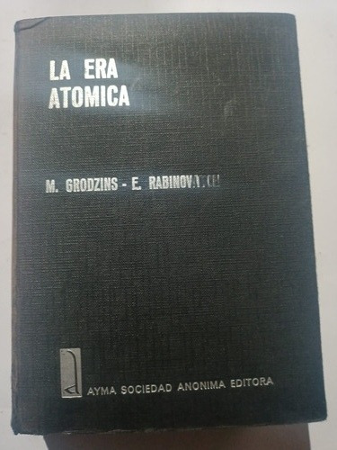 La Era Atómica M. Grodzins E. Rabinowitch Pasta Dura