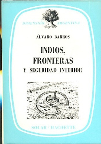 Indios Fronteras Y Seguridad Interior - Barros, De Barros. Editorial Solar En Español