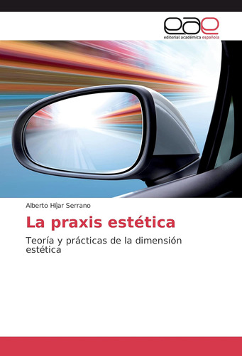 Libro: La Praxis Estética: Teoría Y Prácticas Dimensió