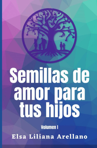 Libro: Semillas De Amor Para Tus Hijos: Volumen I (spanish E