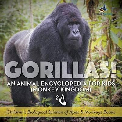 Gorillas! An Animal Encyclopedia For Kids (monkey Kingdom...