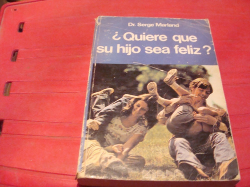 ¿quiere Que Su Hijo Sea Feliz? , Año 1981 ,dr. Serge Marland