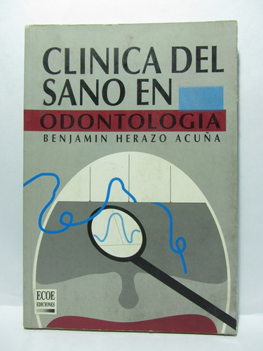 Clínica Del Sano En Odontología - Benjamin Herazo