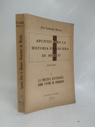 Apuntes Para La Historia Financiera De Mexico J. Morales