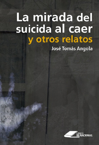 Libro La Mirada Del Suicida Al Caer Por Jóse Tomás Angola