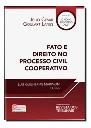 Fato e Direito no Processo Civil Cooperativo, de Julio Cesar Goulart Lanes. Editora REVISTA DOS TRIBUNAIS, capa mole em português