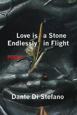 Libro Love Is A Stone Endlessly In Flight : Poems - Dante...