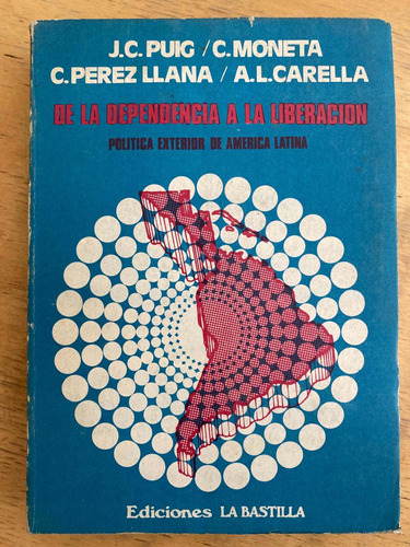 De La Dependencia A La Liberacion- Puig; Moneta; Perez Llana