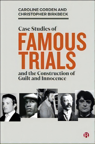 Case Studies Of Famous Trials And The Construction Of Guilt And Innocence, De Christopher Birkbeck. Editorial Bristol University Press, Tapa Blanda En Inglés