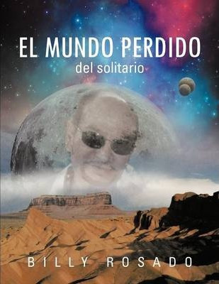 Libro El Mundo Perdido: Del Solitario - Billy Rosado