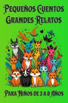 Comprar Pequeños Cuentos Grandes Relatos: 25 Cuentos Para Niño 71kh1