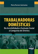 Comprar Trabalhadoras Domésticas: Da Invisibilidade E Exclusão Social À Conquista De Direitos, De Guimaraes, Flavio Romero., Vol. 1. Editorial Jurua, Capa Mole Em Português