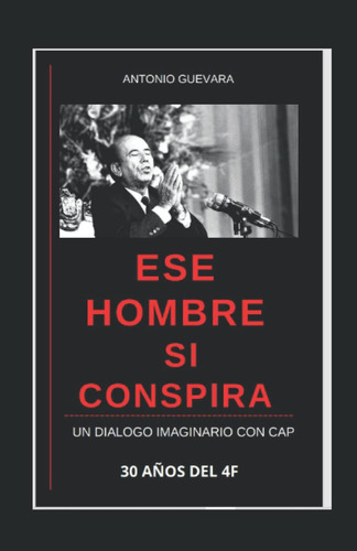 Libro: Ese Hombre Si Conspira: 30 Años Del 4f 