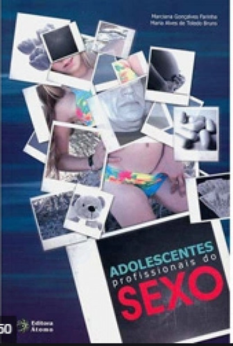 Adolescentes Profissionais Do Sexo, De Marciana G. Farinha | Maria A. De Toledo Bruns. Editora Atomo E Alinea, Capa Mole Em Português