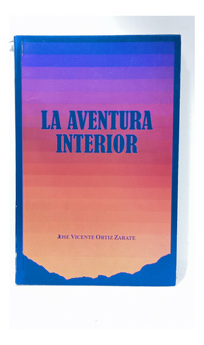 La Aventura Interior - José Vicente Ortiz - Autoayuda 
