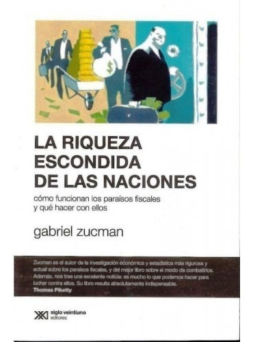 La Riqueza Escondida De Las Naciones, Zucman, Siglo Xxi