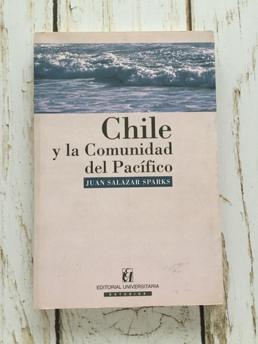 Chile Y La Comunidad Del Pacífico / Juan Salazar Sparks