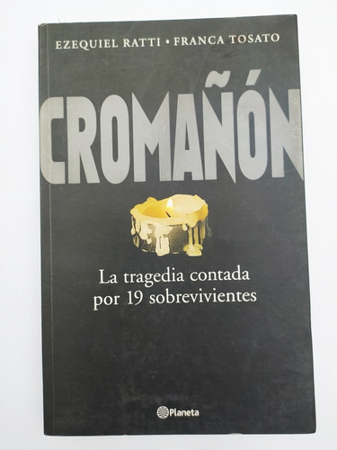 Cromañón La Tragedia Contada Por 19 Sobrevivientes Ratti ~