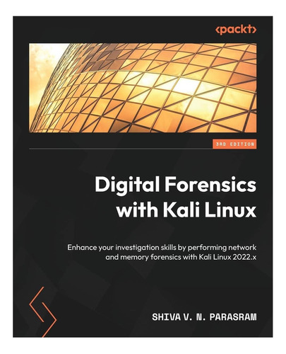 Libro: Análisis Forense Digital Con Kali Linux: Mejore Su Tr