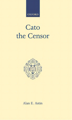 Cato The Censor, De Astin, Alan E.. Editorial Oxford Univ Pr, Tapa Dura En Inglés