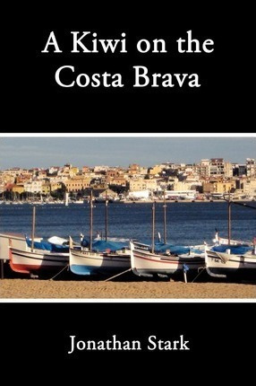 A Kiwi On The Costa Brava - Jonathan Stark (paperback)