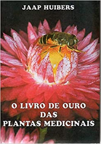 O livro de ouro das plantas medicinais: + marcador de páginas, de Huibers, Jaap. Editora IBC - Instituto Brasileiro de Cultura Ltda, capa mole em português, 2003
