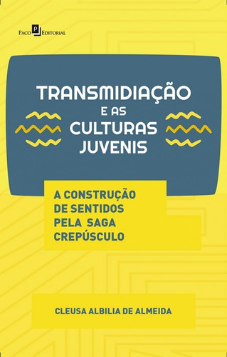 Transmidiação E As Culturas Juvenis: A Construção De Sen, De Cleusa Albilia De Almeida. Editora Paco Editorial, Capa Mole Em Português